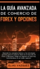 Image for La Gu?a Avanzada de Comercio de Forex y Opciones