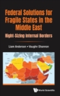 Image for Federal solutions for fragile states in the Middle East  : right-sizing internal borders