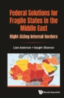 Image for Federal Solutions For Fragile States In The Middle East: Right-sizing Internal Borders