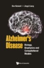 Image for Alzheimer&#39;s Disease: Biology, Biophysics And Computational Models