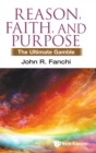 Image for Reason, Faith, And Purpose: The Ultimate Gamble