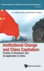 Image for Institutional change and China capitalism  : frontier of cliometrics and its application to China