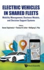 Image for Electric Vehicles In Shared Fleets: Mobility Management, Business Models, And Decision Support Systems