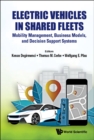 Image for Electric Vehicles In Shared Fleets: Mobility Management, Business Models, And Decision Support Systems