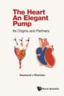 Image for The heart: an elegant pump : its origins and partners