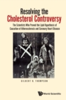 Image for Resolving the Cholesterol Controversy: The Scientists Who Proved the Lipid Hypothesis of Causation of Atherosclerosis and Coronary Heart Disease