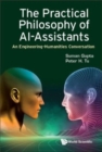 Image for Practical Philosophy Of Ai-assistants, The: An Engineering-humanities Conversation