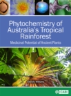 Image for Phytochemistry of Australia&#39;s tropical rainforest  : medicinal potential of ancient plants