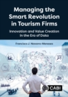 Image for Managing the Smart Revolution in Tourism Firms : Innovation and Value Creation in the Era of Data