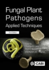 Image for Fungal Plant Pathogens: Applied Techniques