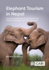 Image for Elephant Tourism in Nepal : Historical Perspectives, Current Health and Welfare Challenges, and Future Directions