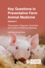 Image for Key Questions in Preventative Farm Animal Medicine, Volume 2 : Transmission, Diagnosis, Prevention, and Control of Infectious Diseases