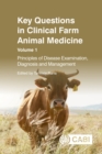 Image for Key Questions in Clinical Farm Animal Medicine, Volume 1 : Principles of Disease Examination, Diagnosis and Management