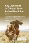 Image for Key Questions in Clinical Farm Animal Medicine, Volume 1: Principles of Disease Examination, Diagnosis and Management