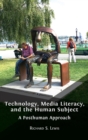 Image for Technology, Media Literacy, and the Human Subject : A Posthuman Approach