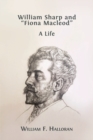 Image for William Sharp and &quot;Fiona Macleod&quot; : A Life