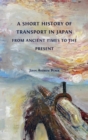 Image for A Short History of Transport in Japan from Ancient Times to the Present