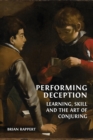 Image for Performing Deception : Learning, Skill and the Art of Conjuring