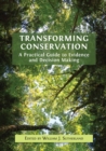 Image for Transforming Conservation : A Practical Guide to Evidence and Decision Making