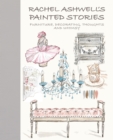 Image for Rachel Ashwell&#39;s painted stories  : vintage, decorating, thoughts, and whimsy