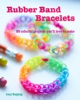 Image for Rubber band bracelets  : 35 colorful projects you&#39;ll love to make