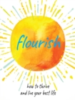 Image for Flourish  : practical ways to help you thrive and realize your full potential