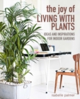 Image for The joy of living with plants  : ideas and inspirations for indoor gardens