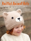 Image for Knitted animal hats  : 35 designs from the animal kingdom for babies, kids, and teens