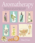 Image for Aromatherapy  : essential oils and the power of scent for healing, relaxation, and vitality
