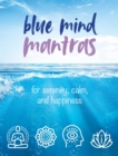 Image for Blue mind mantras  : for serenity, calm, and happiness