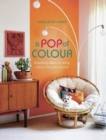 Image for A pop of colour  : inspiring ideas to bring color into your home
