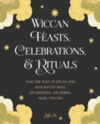 Image for Wiccan feasts, celebrations, and rituals  : make the most of special days with witchy rites, decorations, and herbal magic touches