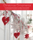 Image for Christmas Ornaments: 27 Charming Decorations to Make, from Wreaths and Garlands to Baubles and Table Centerpieces