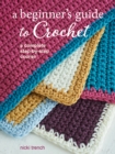 Image for A beginner&#39;s guide to crochet  : a complete step-by-step course