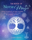 Image for The book of Norse magic  : charms, incantations and spells harnessing the power of runes, ancient gods and goddesses, and more