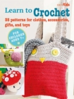 Image for Learn to crochet  : 35 patterns for clothes, accessories, gifts, and toys