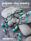Image for Polymer Clay Jewelry: 35 Step-by-Step Projects for Beautiful Beads and Jewelry