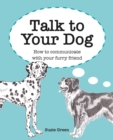 Image for Talk to Your Dog: How to Communicate With Your Furry Friend