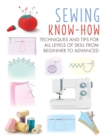 Image for Sewing Know-How: Techniques and Tips for All Levels of Skill from Beginner to Advanced