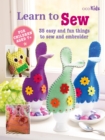Image for Learn to sew: 35 easy and fun things to sew and embroider.
