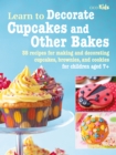 Image for Learn to decorate cupcakes and other bakes: 35 recipes for making and decorating cupcakes, brownies, and cookies.