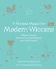 Image for 5-minute magic for modern Wiccans: rapid rituals, efficient enchantments, and swift spells