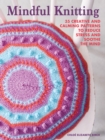 Image for Mindful Knitting: 35 Creative and Calming Patterns to Reduce Stress and Soothe the Mind