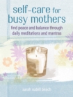 Image for Self-care for busy mothers  : simple steps to find peace and balance