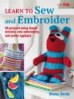 Image for Learn to sew and embroider  : 35 projects using simple stitches, cute embroidery, and pretty appliquâe