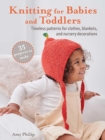 Image for Knitting for Babies and Toddlers: 35 projects to make : Timeless Patterns for Clothes, Blankets, and Nursery Decorations