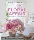 Image for Rachel Ashwell - my floral affair  : whimsical spaces and beautiful florals