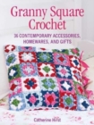 Image for Granny square crochet  : 35 contemporary projects using traditional techniques