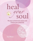 Image for Heal your soul  : 10 ways to find inner peace and unlock your potential