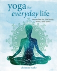 Image for Yoga for Everyday Life: Remedies for the Body, Mind, and Spirit